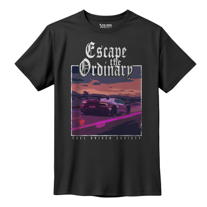 Escape the Ordinary T-Shirt - Fuel Driven Society